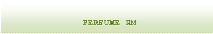 Cuadro de texto: PERFUME RM 
